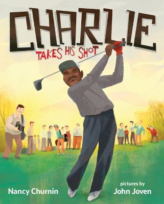 book cover: Charlie Takes His Shot by Nancy Churnin