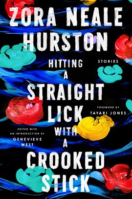 book cover: Hitting a Straight Lick with a Crooked Stick by Zora Neale Hurston