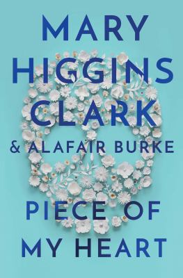 book cover: Piece of my Heart by Mary Higgins Clark & Alafair Burke